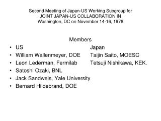Members US					Japan William Wallenmeyer, DOE	Taijin Saito, MOESC