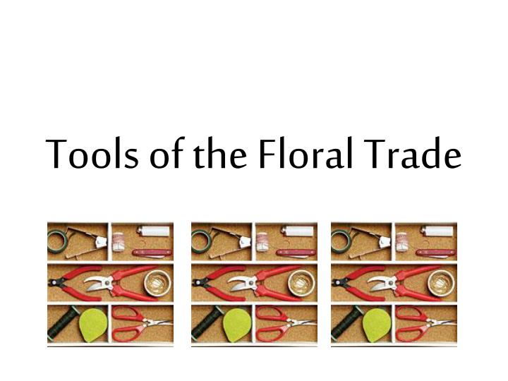 tools of the floral trade