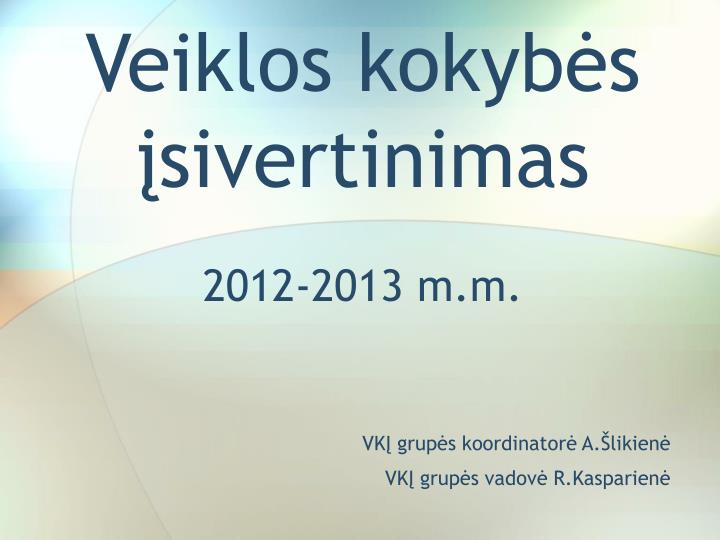 veiklos kokyb s sivertinimas 2012 2013 m m