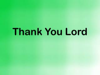 thank you lord
