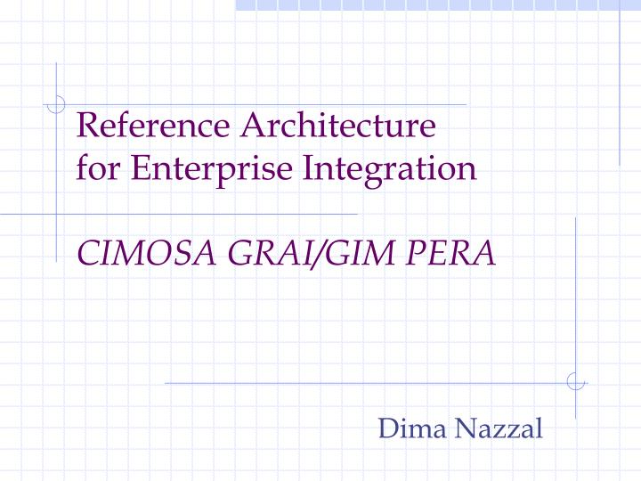 reference architecture for enterprise integration cimosa grai gim pera