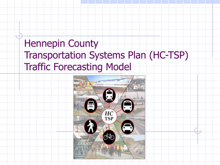 hennepin county transportation systems plan hc tsp traffic forecasting model