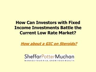 How Can Investors with Fixed Income Investments Battle the Current Low Rate Market?
