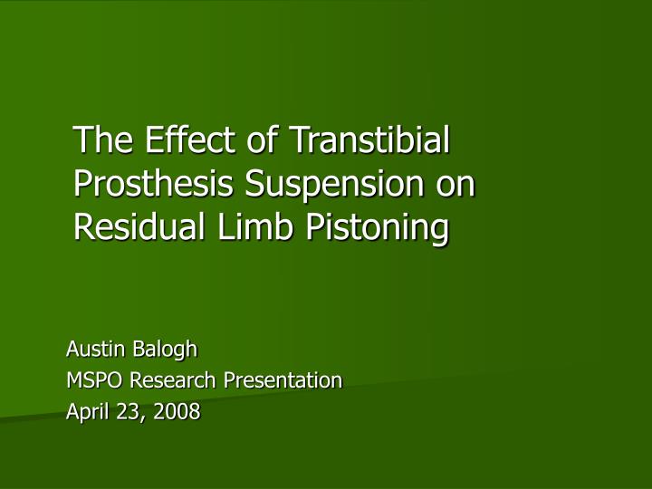 the effect of transtibial prosthesis suspension on residual limb pistoning