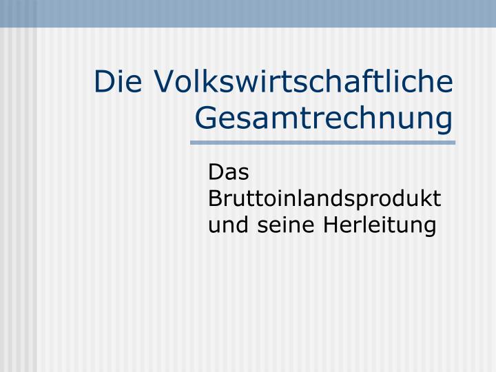 die volkswirtschaftliche gesamtrechnung