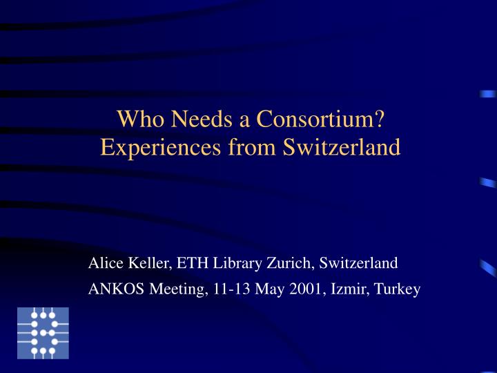 who needs a consortium experiences from switzerland