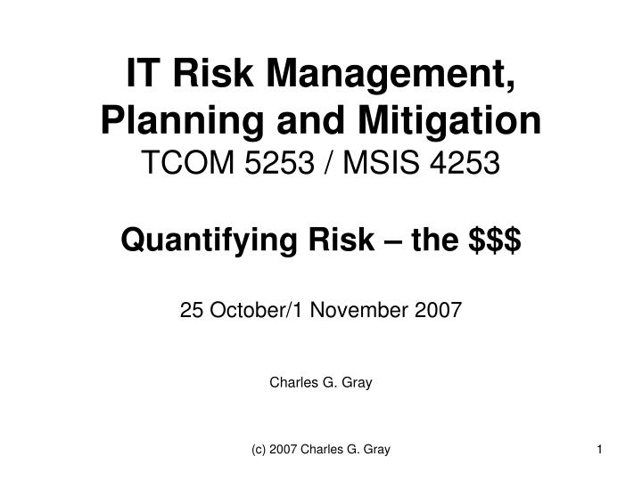 it risk management planning and mitigation tcom 5253 msis 4253 quantifying risk the