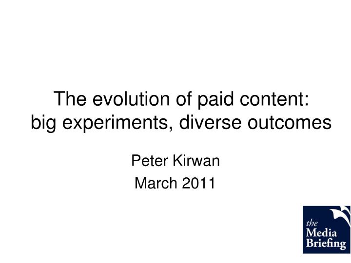 the evolution of paid content big experiments diverse outcomes