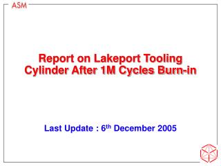 Report on Lakeport Tooling Cylinder After 1M Cycles Burn-in
