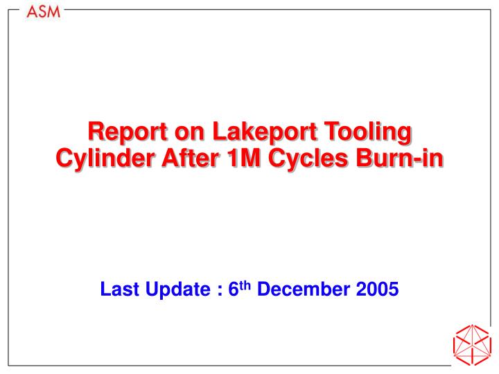 report on lakeport tooling cylinder after 1m cycles burn in