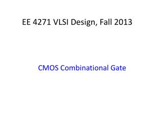 EE 4271 VLSI Design, Fall 2013