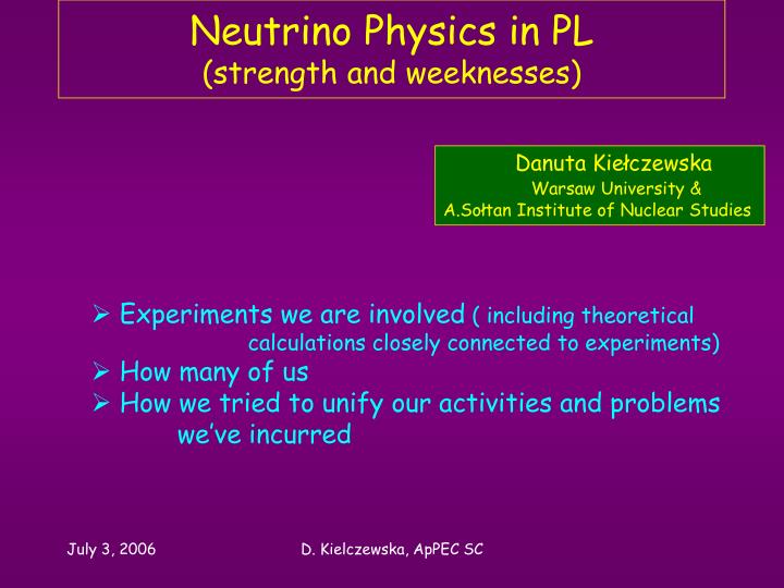 neutrino physics in pl strength and weeknesses