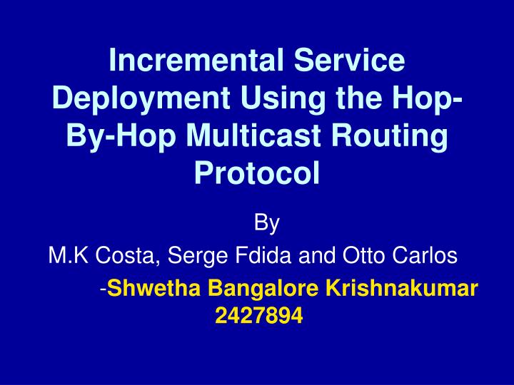 incremental service deployment using the hop by hop multicast routing protocol
