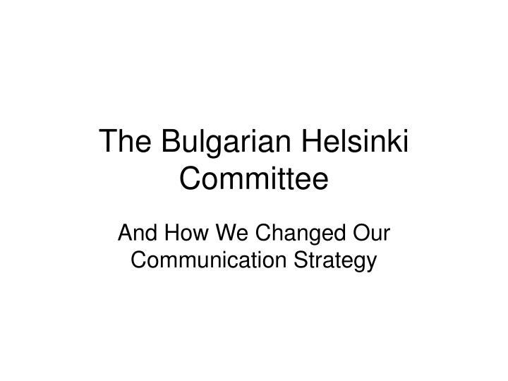 the bulgarian helsinki committee