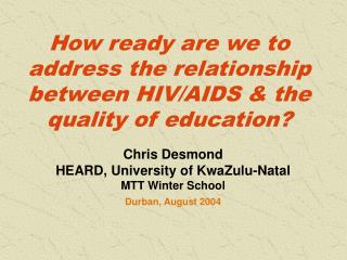 How ready are we to address the relationship between HIV/AIDS &amp; the quality of education?
