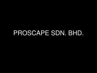 PROSCAPE SDN. BHD.