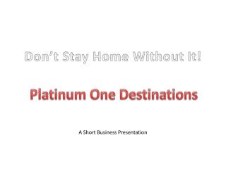 Platinum One Destinations
