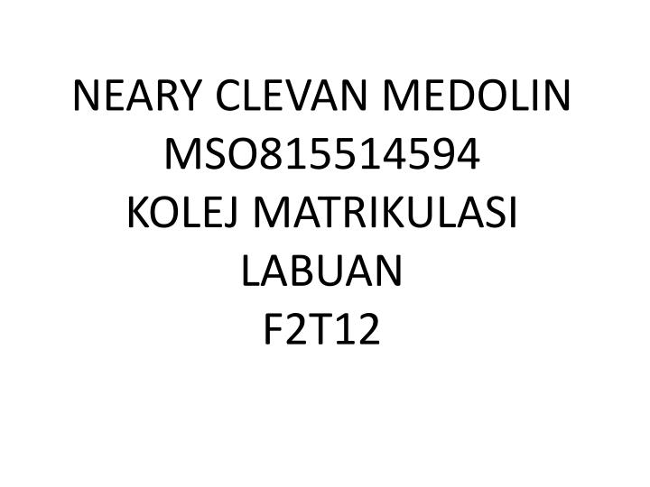 neary clevan medolin mso815514594 kolej matrikulasi labuan f2t12