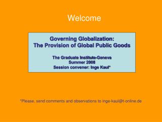Governing Globalization: The Provision of Global Public Goods The Graduate Institute-Geneva