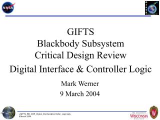 GIFTS Blackbody Subsystem Critical Design Review Digital Interface &amp; Controller Logic