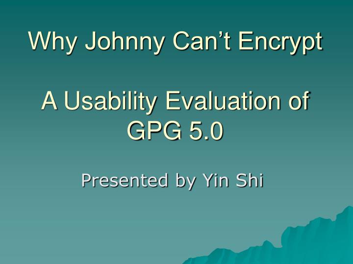 why johnny can t encrypt a usability evaluation of gpg 5 0