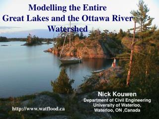 Modelling the Entire Great Lakes and the Ottawa River Watershed