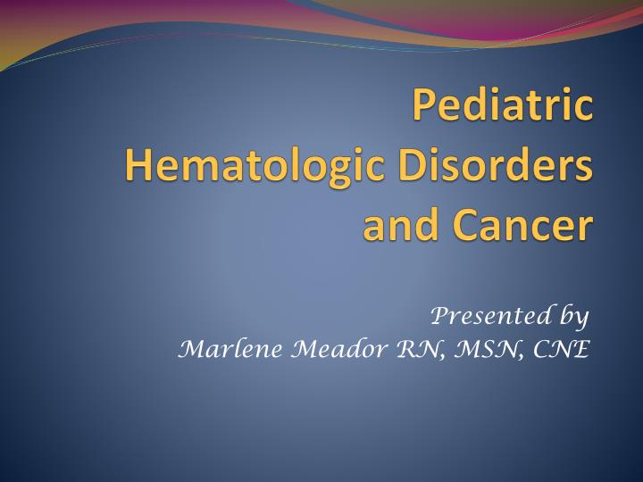 pediatric hematologic disorders and cancer