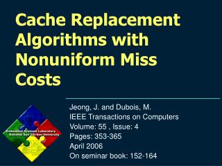 Cache Replacement Algorithms with Nonuniform Miss Costs