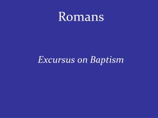 Romans Excursus on Baptism