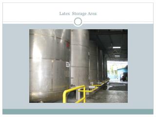 Latex Storage Area