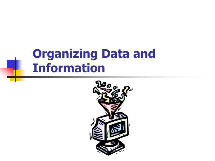 organizing data and information