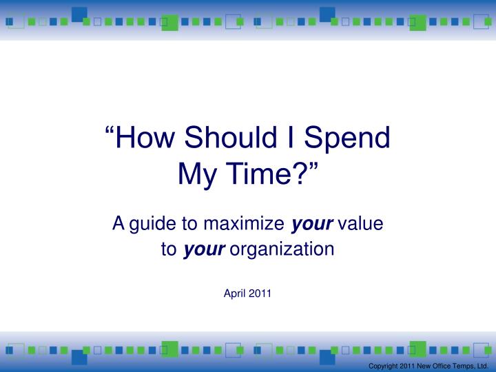 how should i spend my time