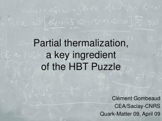 Partial thermalization, a key ingredient of the HBT Puzzle