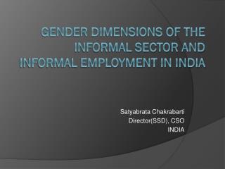 Gender Dimensions of the Informal Sector and Informal Employment in India