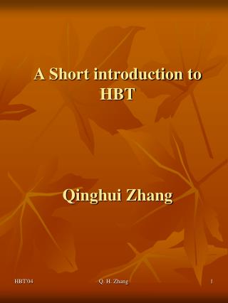 A Short introduction to HBT Qinghui Zhang