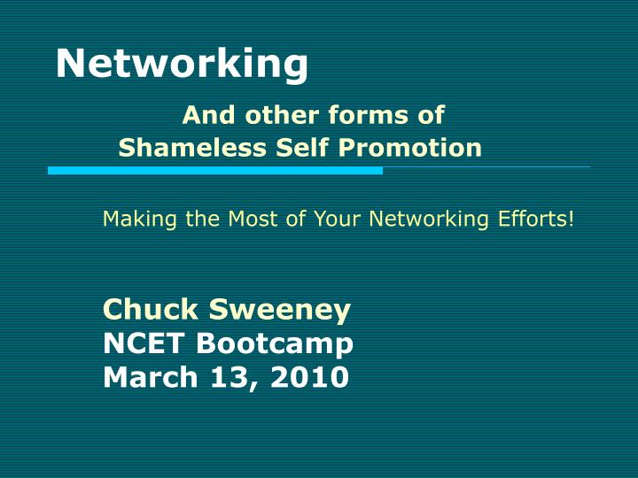 networking and other forms of shameless self promotion