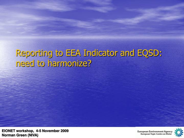 reporting to eea indicator and eqsd need to harmonize