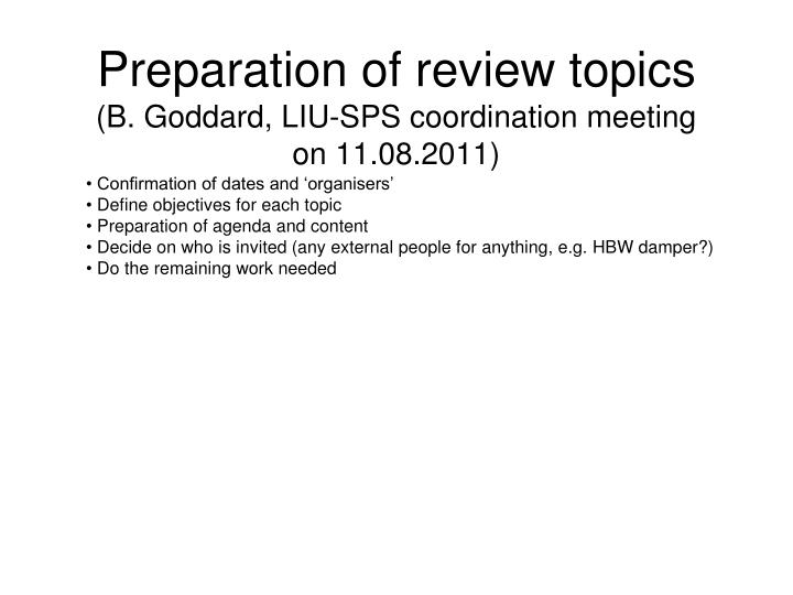 preparation of review topics b goddard liu sps coordination meeting on 11 08 2011