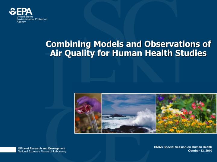 combining models and observations of air quality for human health studies