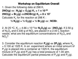 Workshop on Equilibrium Overall 1. Given the following data at 298 K,