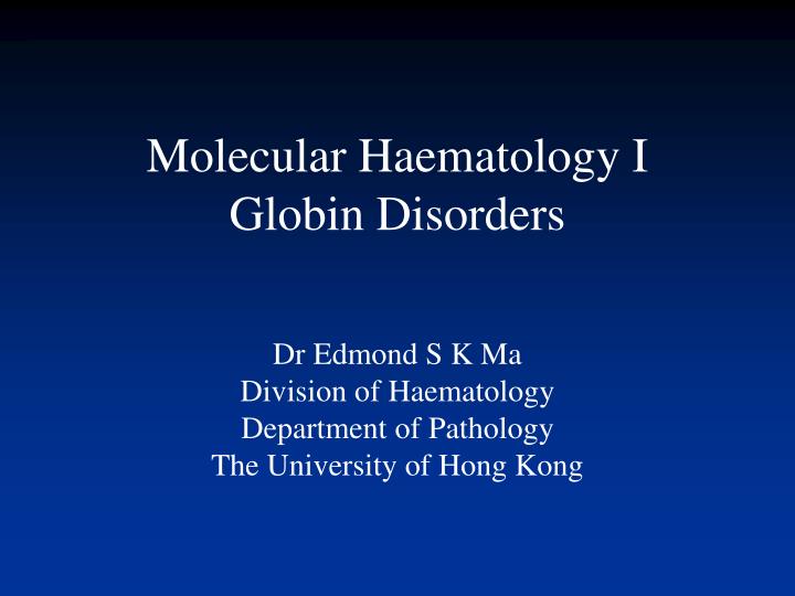 molecular haematology i globin disorders