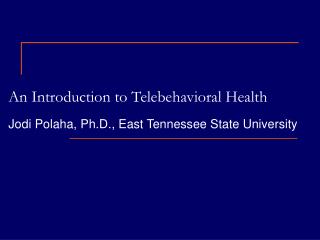 An Introduction to Telebehavioral Health