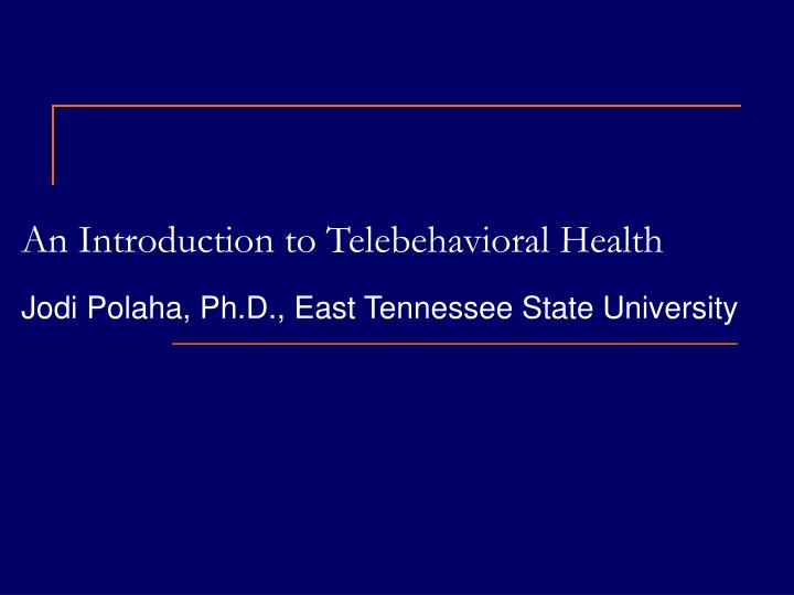 an introduction to telebehavioral health