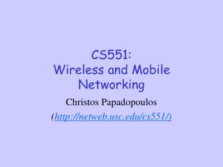 CS551: Wireless and Mobile Networking