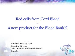 Red cells from Cord Blood - a new product for the Blood Bank??