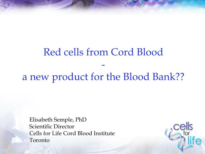 red cells from cord blood a new product for the blood bank