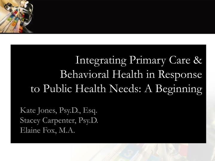 integrating primary care behavioral health in response to public health needs a beginning