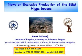 News on Exclusive Production of the BSM Higgs bosons