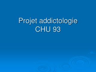projet addictologie chu 93