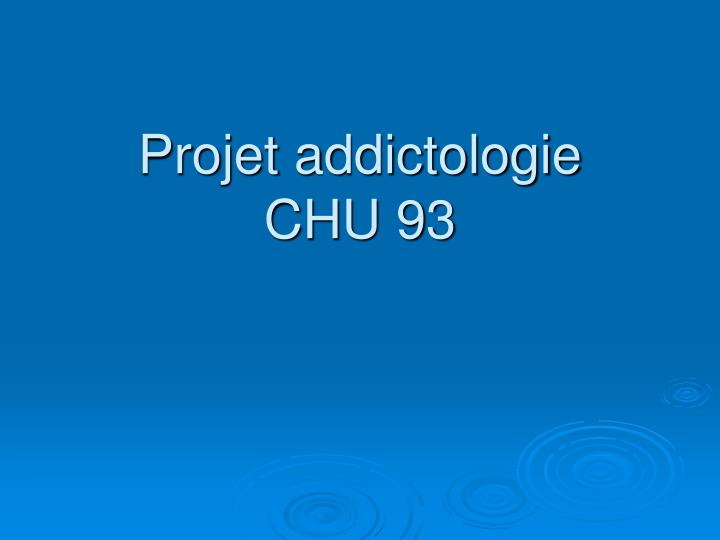 projet addictologie chu 93